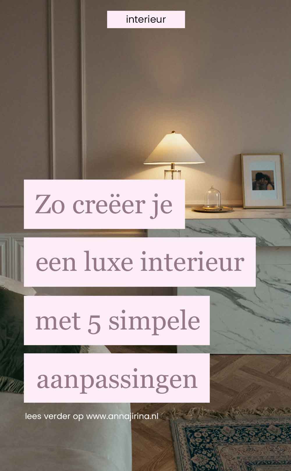 Zo creëer je een luxe interieur met 5 simpele aanpassingen | luxe woonkamer zonder make-over | interieur aanpassen met een klein budget